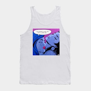 He Doesn't Love You Like I Love You Tank Top